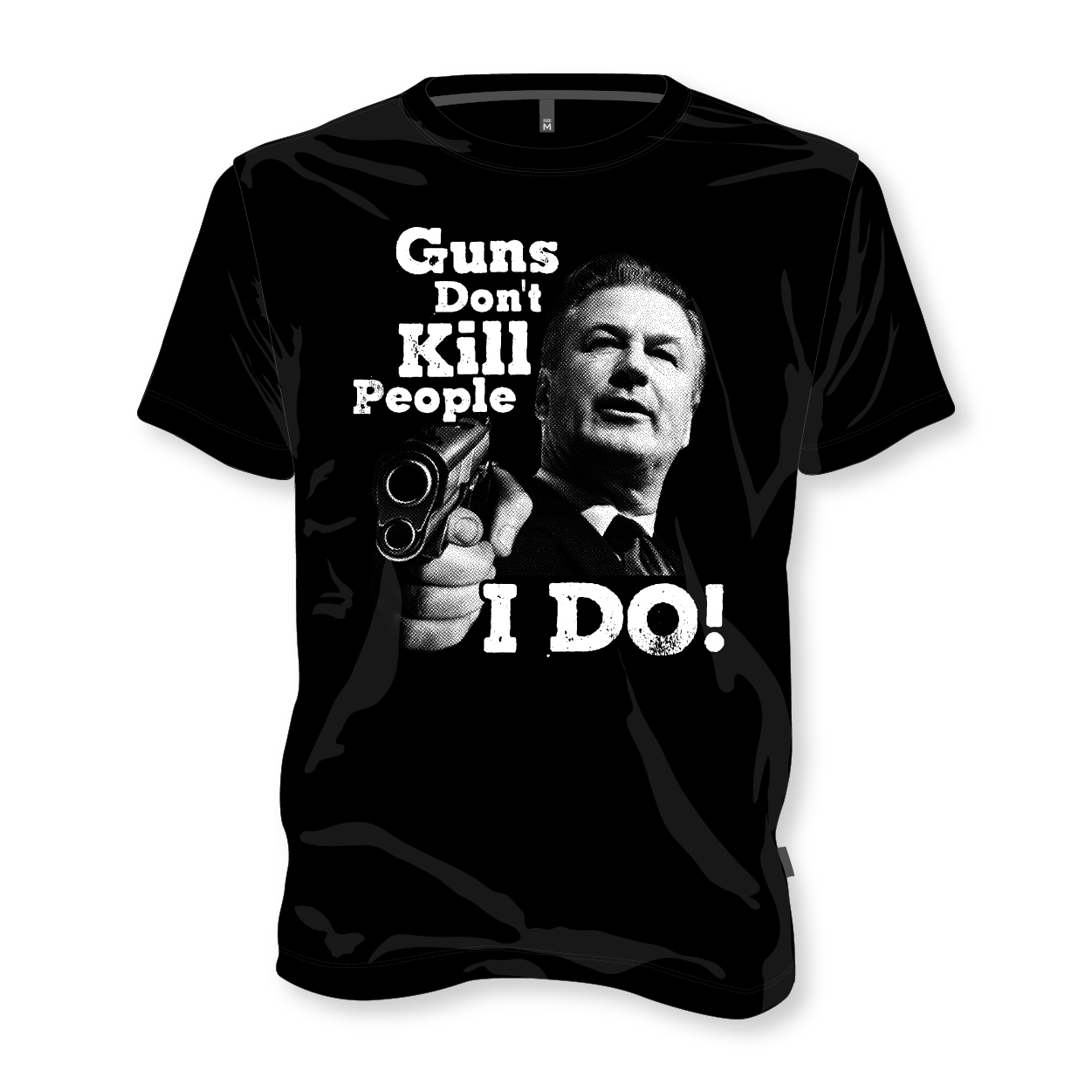 Guns Don't Kill People, I Do! Alec Baldwin Shirt