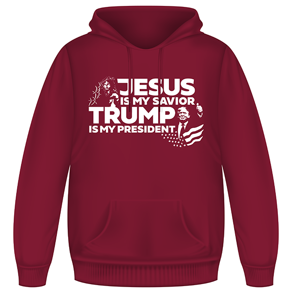 Jesus Is My Savior Trump Is My President Hoodie